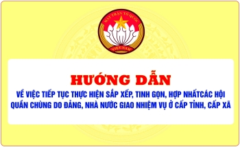 Ủy ban TW MTTQ Việt Nam: Hướng dẫn về việc tiếp tục thực hiện sắp xếp, tinh gọn, hợp nhất các hội quần chúng do Đảng, Nhà nước giao nhiệm vụ ở cấp tỉnh, cấp xã