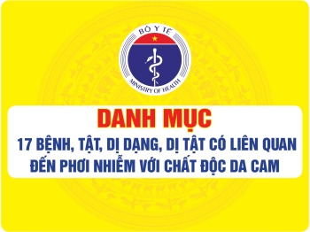 Danh mục 17 bệnh, tật, dị dạng, dị tật có liên quan đến phơi nhiễm với chất độc da cam