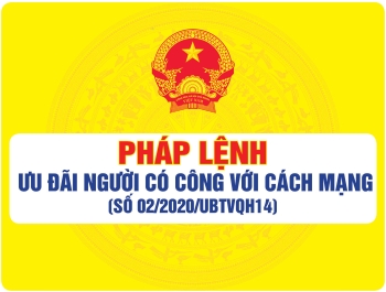 Pháp lệnh số 02/2020/UBTVQH14 của Ủy ban Thường vụ Quốc hội: Pháp lệnh Ưu đãi người có công với Cách mạng